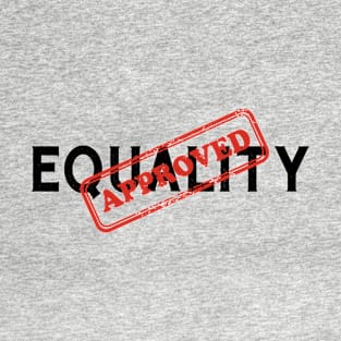 Equality Approved Human Rights Funny Sarcasm T-Shirt